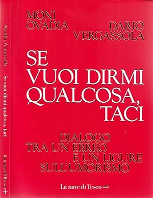 Bild des Verkufers fr Se vuoi dirmi qualcosa, taci Dialogo tra un ebreo  un ligure sull'umorismo zum Verkauf von Biblioteca di Babele