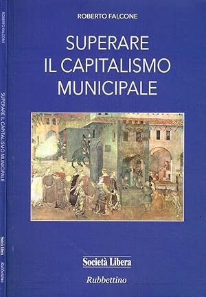 Bild des Verkufers fr Superare il capitalismo municipale zum Verkauf von Biblioteca di Babele