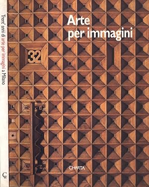 Bild des Verkufers fr Arte per immagini Trent' anni di arte per immagini a Milano zum Verkauf von Biblioteca di Babele