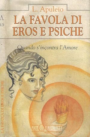 Bild des Verkufers fr La favola di Eros e Psiche Quando s'incontra l'Amore zum Verkauf von Biblioteca di Babele