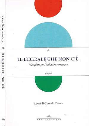 Bild des Verkufers fr Il liberale che non c' Manifesto per l'Italia che vorremmo zum Verkauf von Biblioteca di Babele