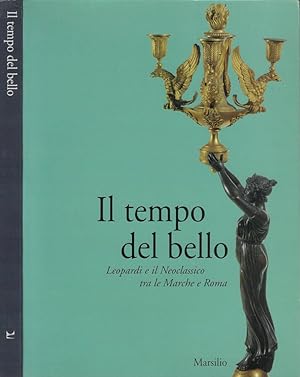 Bild des Verkufers fr Il tempo del bello Leopardi e il Neoclassico tra le Marche e Roma zum Verkauf von Biblioteca di Babele