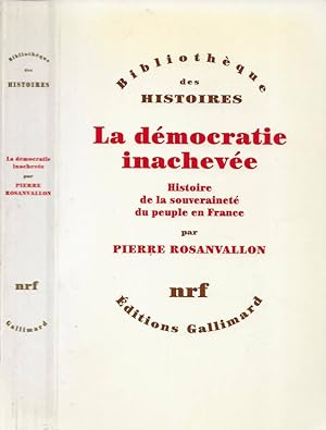 Image du vendeur pour La dmocratie inacheve Histoire de la souverainet du peuple en France mis en vente par Biblioteca di Babele