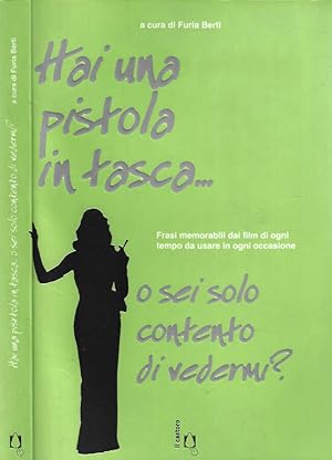 Imagen del vendedor de Hai una pistola in tasca o sei solo contento di vedermi? Frasi memorabili dei film di ogni tempo da usare in ogni occasione a la venta por Biblioteca di Babele