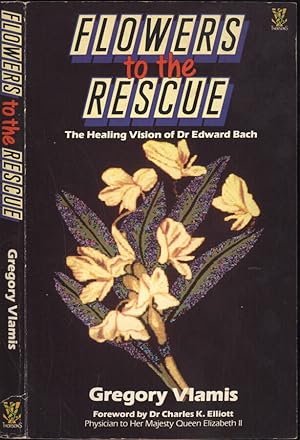 Bild des Verkufers fr Flowers to the rescue The healing vision of Dr. Edward Bach zum Verkauf von Biblioteca di Babele