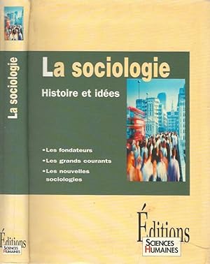 Image du vendeur pour La sociologie Histoire ed ides. Les fondateurs - Les grands courants - Les nouvelles sociologies mis en vente par Biblioteca di Babele