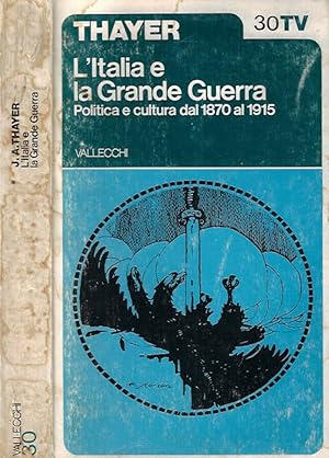 Bild des Verkufers fr L'Italia e la Grande Guerra Politica e cultura dal 1870 al 1915 zum Verkauf von Biblioteca di Babele
