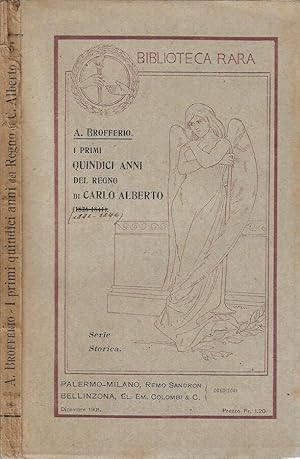 Bild des Verkufers fr I primi quindici anni del Regno di Carlo Alberto (Dal 1831 al 1846) zum Verkauf von Biblioteca di Babele