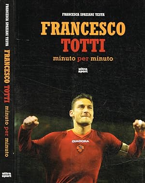 Francesco Totti minuto per minuto