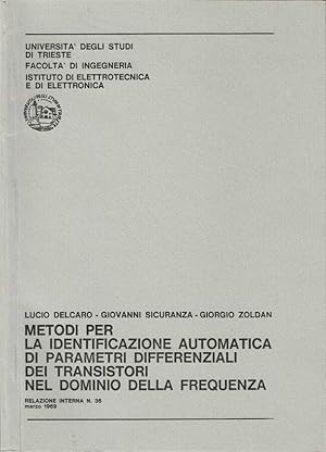 Immagine del venditore per Metodi per la identificazione automatica di parametri differenziali dei transistori nel dominio della frequenza Relazione Interna N. 36, marzo 1969 venduto da Biblioteca di Babele