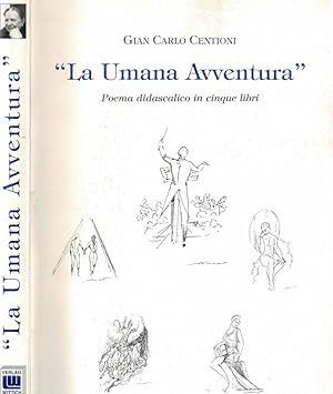 Bild des Verkufers fr La umana avventura Poema didascalico in cinque libri zum Verkauf von Biblioteca di Babele