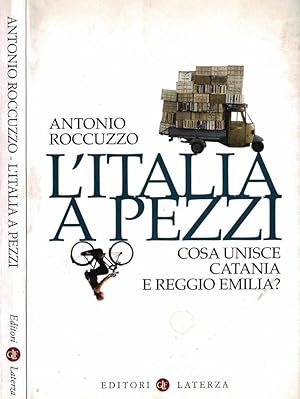 Bild des Verkufers fr L'Italia a pezzi Cosa unisce Catania a Reggio Emilia? zum Verkauf von Biblioteca di Babele