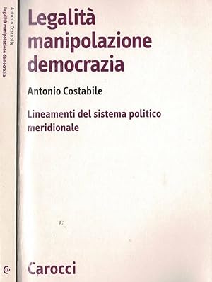 Bild des Verkufers fr Legalit manipolazione democrazia Lineamenti del sistema politico meridionale zum Verkauf von Biblioteca di Babele