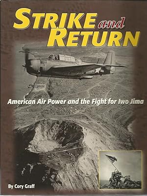 STRIKE AND RETURN: American Air Power and the Fight for Iwo Jima