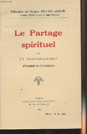 Seller image for Le partage spirituel - Publication des groupes d'Entr'aide spirituelle for sale by Le-Livre