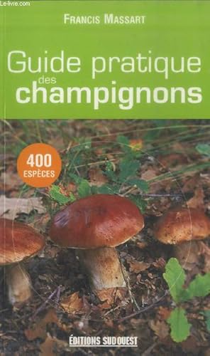 Imagen del vendedor de Guide pratique des champignons : 400 espces dcrites a la venta por Le-Livre
