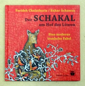 Image du vendeur pour Der Schakal am Hof des Lwen. Eine moderne iranische Fabel. mis en vente par antiquariat peter petrej - Bibliopolium AG