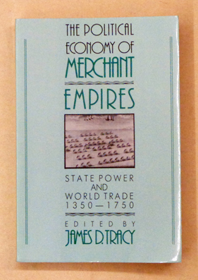 The Political Economy of Merchant Empires. State Power and Modern World Trade 1350 - 1750.