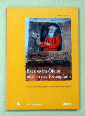 Bild des Verkufers fr Back es im felin oder in der Tortenpfann. Fladen, Kuchen, Fastenwhen und anderes Gebck. zum Verkauf von antiquariat peter petrej - Bibliopolium AG