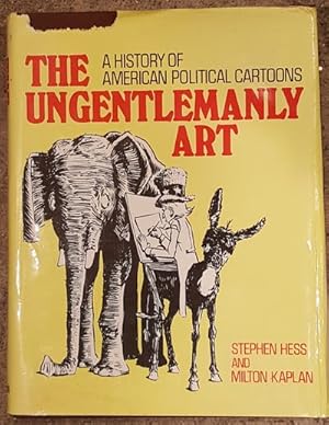 Immagine del venditore per The Ungentlemanly Art A History of American Political Cartoons venduto da Mountain Gull Trading Company