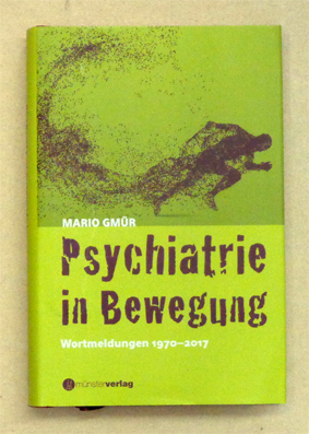 Image du vendeur pour Psychiatrie in Bewegung. Wortmeldungen 1970 - 2017. mis en vente par antiquariat peter petrej - Bibliopolium AG