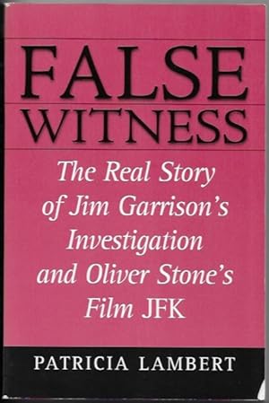 Seller image for False Witness The Real Story of Jim Garrison's Investigation and Oliver Stone's Film JFK for sale by The Ridge Books