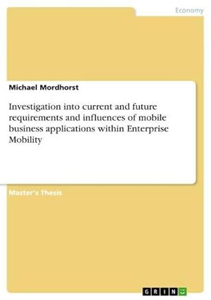 Seller image for Investigation into current and future requirements and influences of mobile business applications within Enterprise Mobility for sale by AHA-BUCH GmbH
