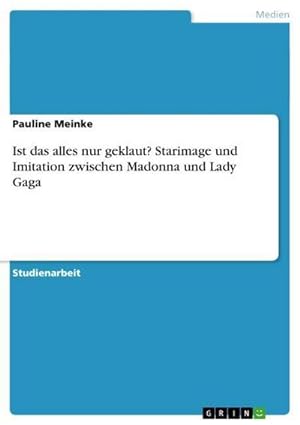 Bild des Verkufers fr Ist das alles nur geklaut? Starimage und Imitation zwischen Madonna und Lady Gaga zum Verkauf von AHA-BUCH GmbH