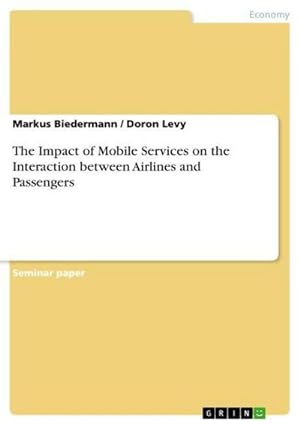 Seller image for The Impact of Mobile Services on the Interaction between Airlines and Passengers for sale by AHA-BUCH GmbH