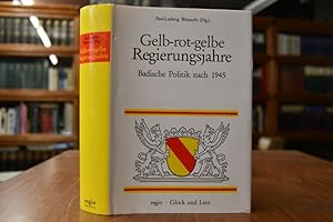 Gelb-rot-gelbe Regierungsjahre. Badische Politik nach 1945. Gedenkschrift zum 100. Geburtstag Leo...