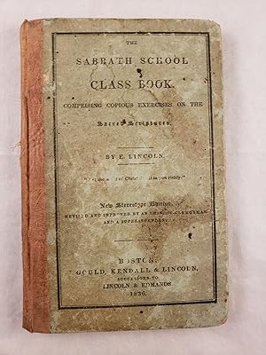 The Sabbath school class book. : Comprising copious exercises on the Sacred Scriptures