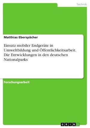 Seller image for Einsatz mobiler Endgerte in Umweltbildung und ffentlichkeitsarbeit. Die Entwicklungen in den deutschen Nationalparks for sale by AHA-BUCH GmbH