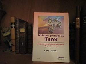 Bild des Verkufers fr Initiation pratique au Tarot.Tirages et interprtations divinatoires  la porte de tous. zum Verkauf von Librairie FAUGUET