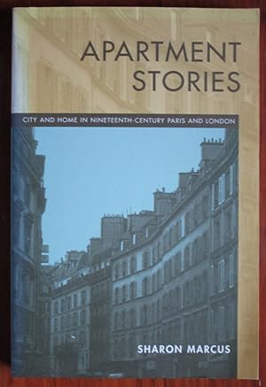 Image du vendeur pour Apartment Stories: City and Home in Nineteenth Century Paris and London mis en vente par C L Hawley (PBFA)