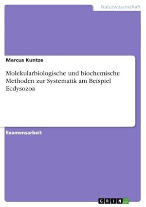 Bild des Verkufers fr Molekularbiologische und biochemische Methoden zur Systematik am Beispiel Ecdysozoa zum Verkauf von AHA-BUCH GmbH