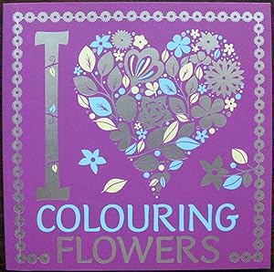 Seller image for I Love Colouring Flowers for sale by Vintagestan Books