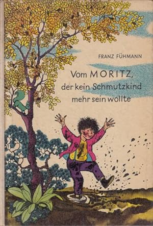 Vom Moritz, der kein Schmutzkind mehr sein wollte. Ein Märchen.