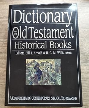 Dictionary of the Old Testament: Historical Books: A Compendium of Contemporary Biblical Scholarship
