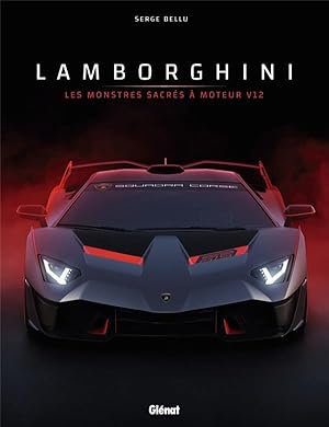 Lamborghini ; les monstres sacrés à moteur V12