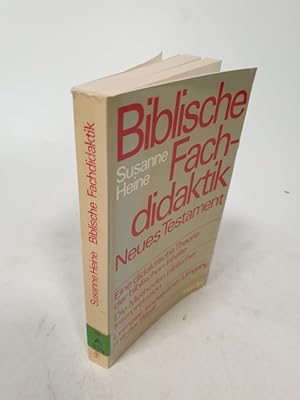 Seller image for Biblische Fachdidaktik - Neues Testament - . Eine didaktische Theorie biblischer Inhalte. Die Methoden biblischer Interpretation. Lernziel: Souverner Umgang mit der Bibel. for sale by Antiquariat Bookfarm