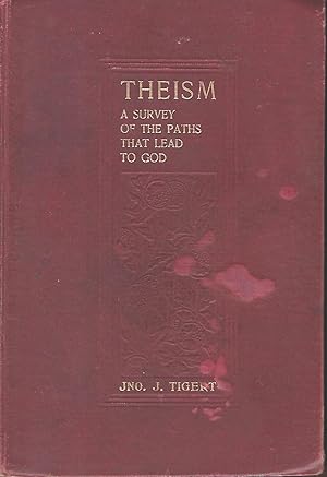 THEISM: A SURVEY OF THE PATHS THAT LEAD TO GOD CHEIFLY IN THE LIGHT OF THE HISTORY OF PHILOSOPHY