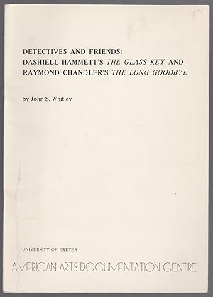 Bild des Verkufers fr Detectives and Friends: Dashiell Hammett's Glass Key and Raymond Chandler's Long Goodbye zum Verkauf von Between the Covers-Rare Books, Inc. ABAA