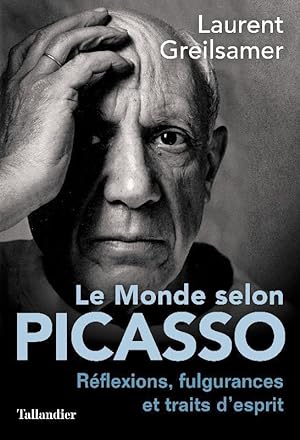 le monde selon Picasso ; pensées, fulgurances et traits d'esprits