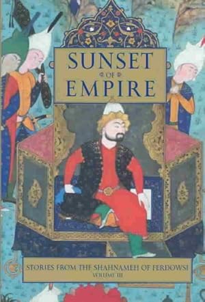 Seller image for Sunset of Empire : Stories from the Shahnameh of Ferdowsi for sale by GreatBookPricesUK