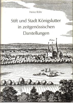 Stift und Stadt Königslutter in zeitgenössischen Darstellungen.