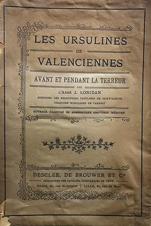Imagen del vendedor de Les Ursulines de Valenciennes avant et pendant la terreur, Ouvrage illustr de nombreuses gravures indites a la venta por Librera Monte Sarmiento