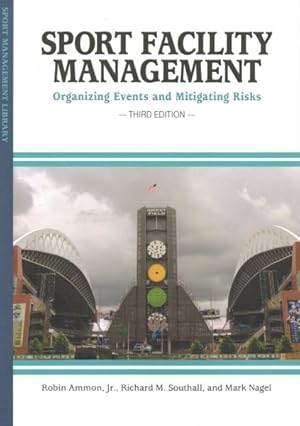 Seller image for Sport Facility Management : Organizing Events and Mitigating Risks for sale by GreatBookPrices