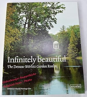 Infinitely Beautifu: The Dessau-Wörlitz Garden Realm - Kulturstiftung Dessau Wörlitz (Hrsg)