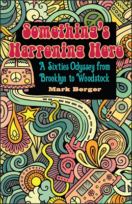 Immagine del venditore per Something's Happening Here: A Sixties Odyssey from Brooklyn to Woodstock (Paperback or Softback) venduto da BargainBookStores