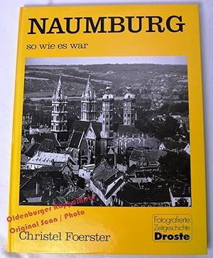 Naumburg, so wie es war: Fotografierte Zeitgeschichte - Foerster,Christel